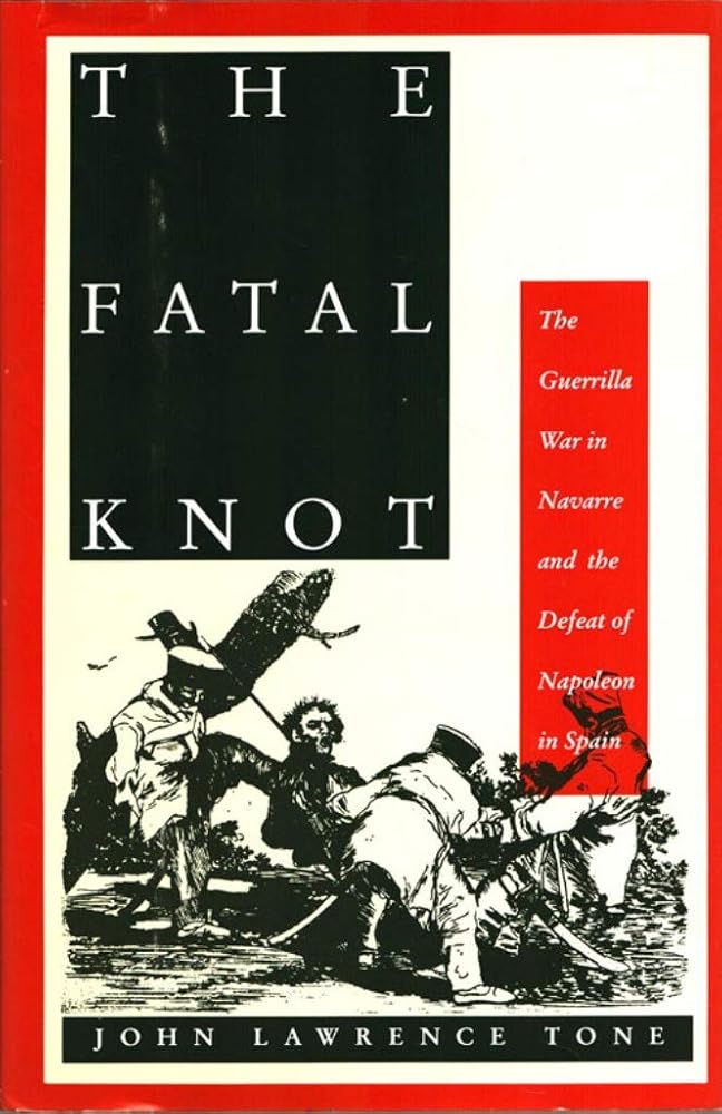 The Fatal Knot: The Guerrilla War in Navarre and the Defeat of Napoleon in Spain cover image