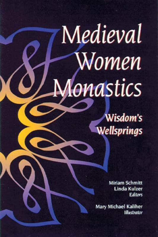 Medieval Women Monastics: Wisdom's Wellsprings cover image