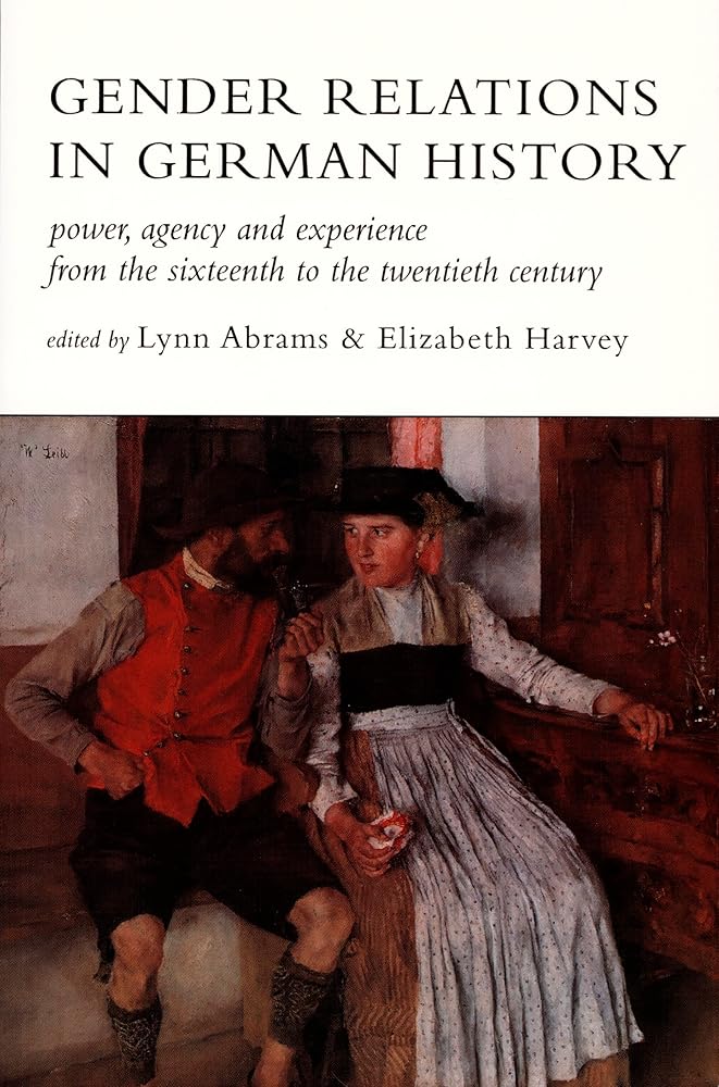 Gender Relations in German History: Power, Agency, and Experience from the Sixteenth to the Twentieth Century cover image