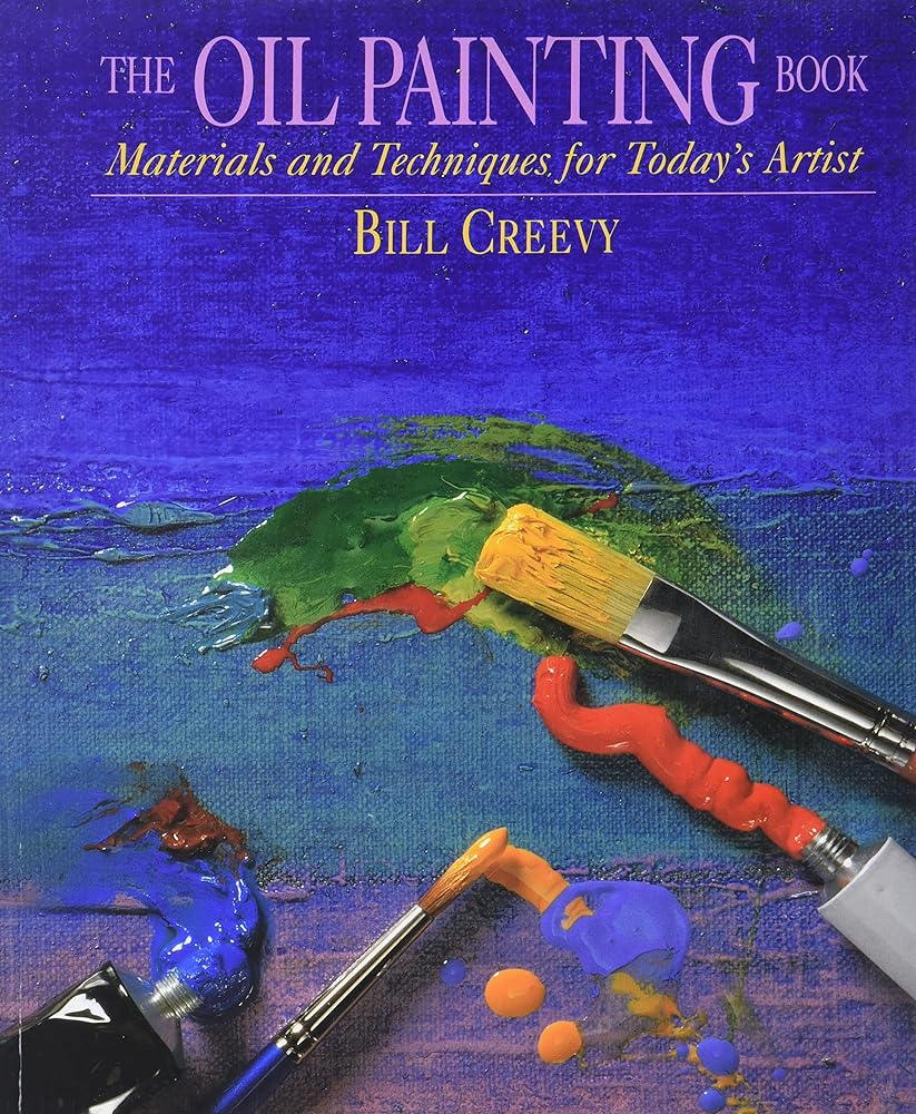 The Oil Painting Book Materials and Techniques for Today's Artist