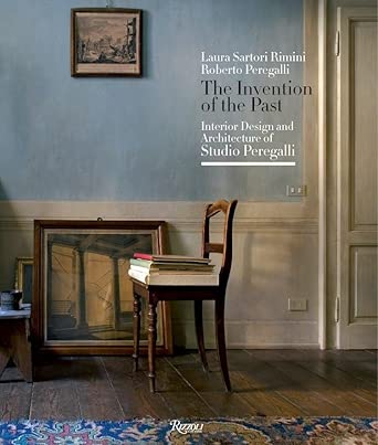 The Invention of the Past: Interior Design and Architecture of Studio Peregalli cover image