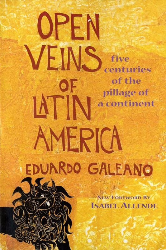 Open Veins of Latin America: Five Centuries of the Pillage of a Continent cover image