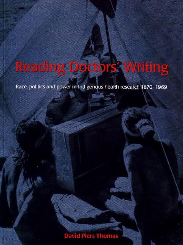 Reading Doctor's Writing: Race, Politics and Power in Indigenous Health Research 1870–1969 cover image