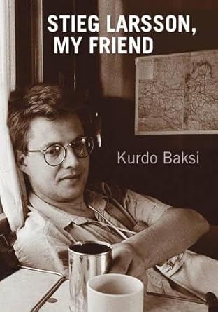 Stieg Larsson, My Friend cover image