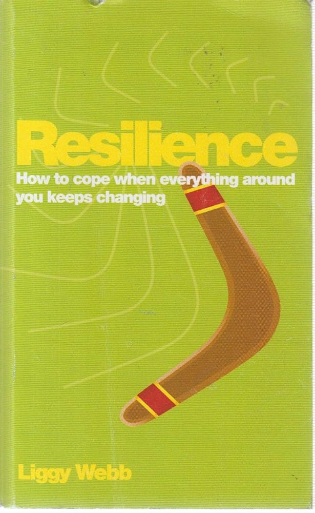 Resilience: How to cope when everything around you keeps changing cover image