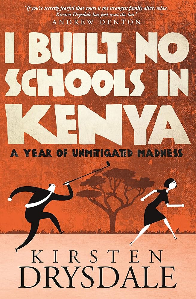I Built No Schools in Kenya: A Year of Unmitigated Madness cover image