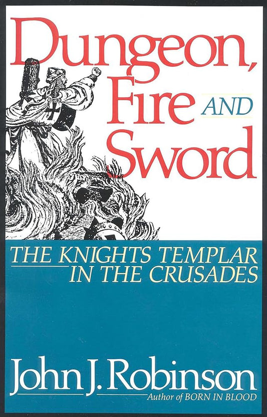 Dungeon, Fire and Sword: The Knights Templar in the Crusades cover image