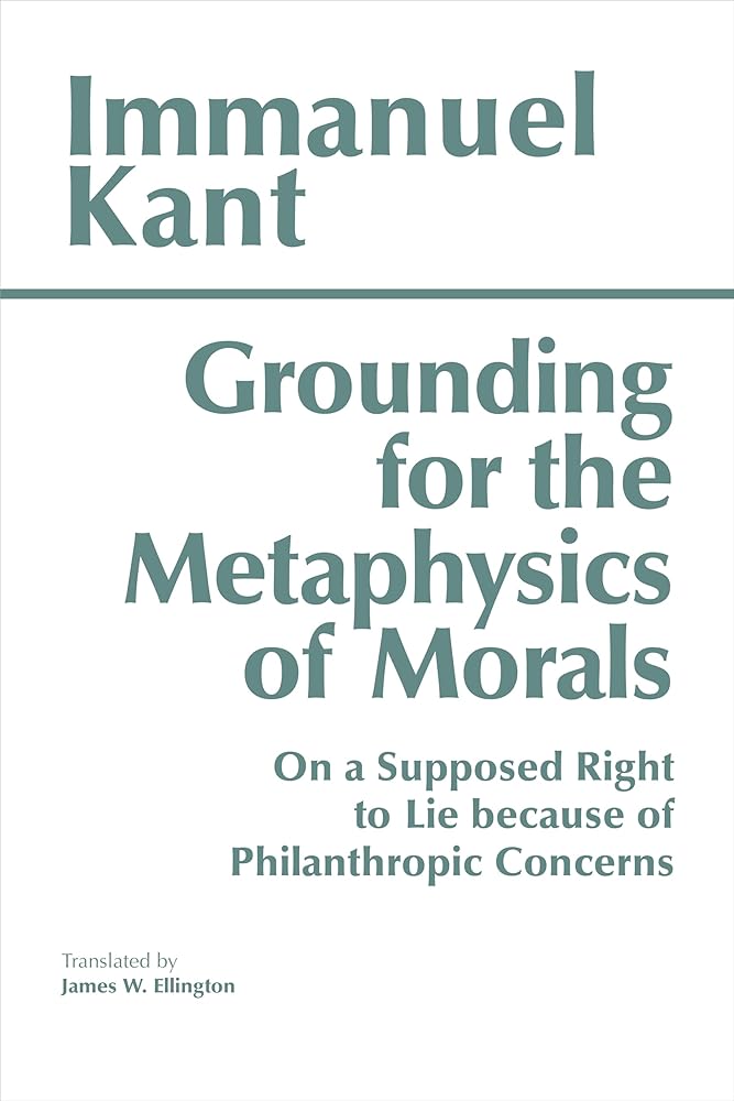 Grounding for the Metaphysics of Morals: with On a Supposed Right to Lie because of Philanthropic Concerns (Hackett Classics) cover image