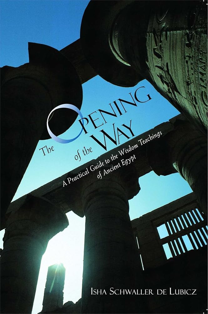 The Opening of the Way: A Practical Guide to the Wisdom Teachings of Ancient Egypt cover image