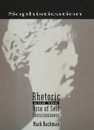 Sophistication: Rhetoric and the Rise of Self-Consciousness cover image