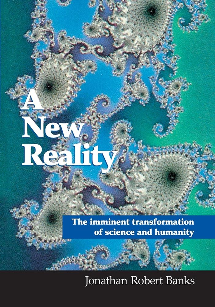 a new reality: the imminent transformation of science and humanity cover image