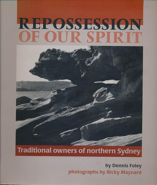 Repossession of Our Spirit: Traditional Owners of Northern Sydney (Aboriginal History Monographs, No. 7) cover image