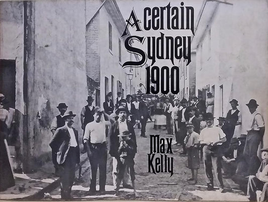 A certain Sydney 1900: A photographic introduction to a hidden Sydney, 1900 cover image