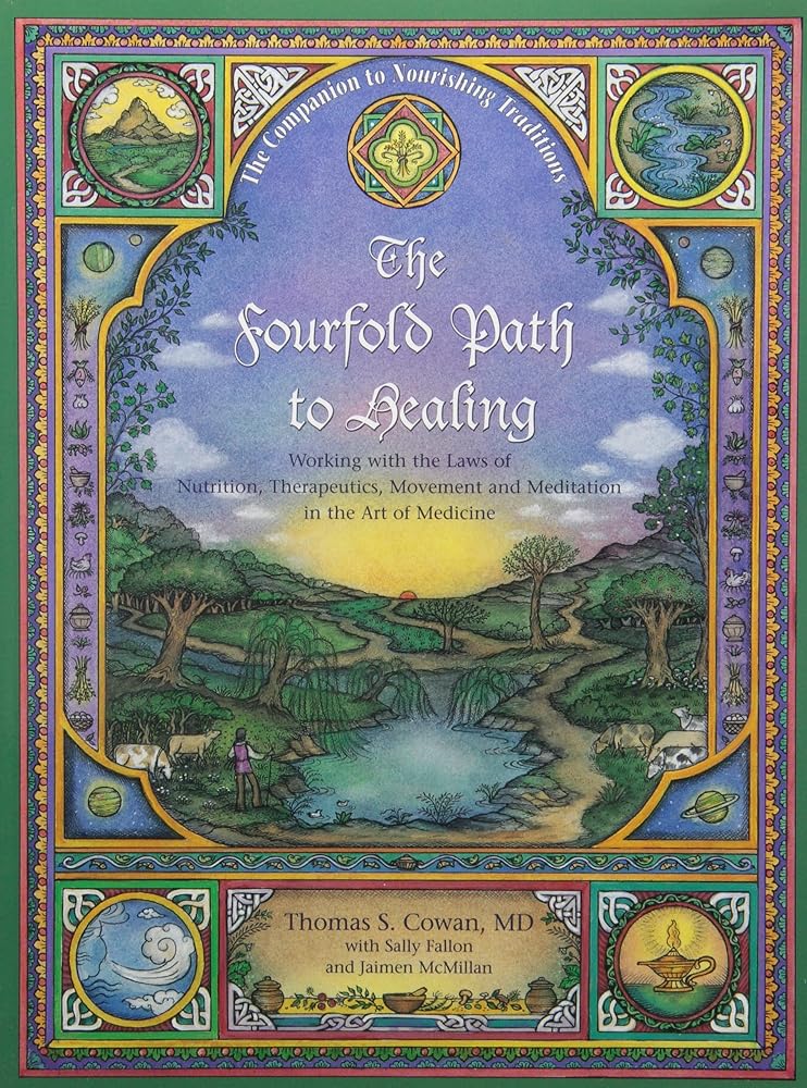 The Fourfold Path to Healing: Working with the Laws of Nutrition, Therapeutics, Movement and Meditation in the Art of Medicine cover image
