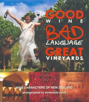 Good Wine, Bad Language, Great Vineyards: Wine Characters of New Zealand cover image