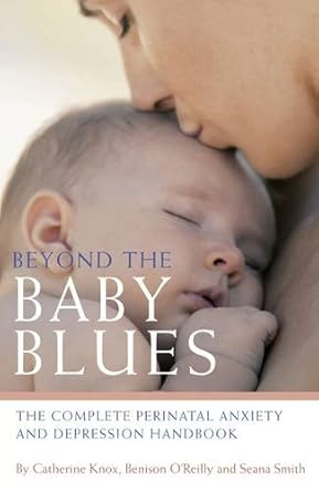 Beyond the Baby Blues: The Complete Perinatal Depression and Anxiety Handbook cover image