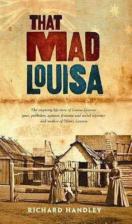 That Mad Louisa: The Life Story of Louisa Lawson, an Outstanding Character in Australian History cover image