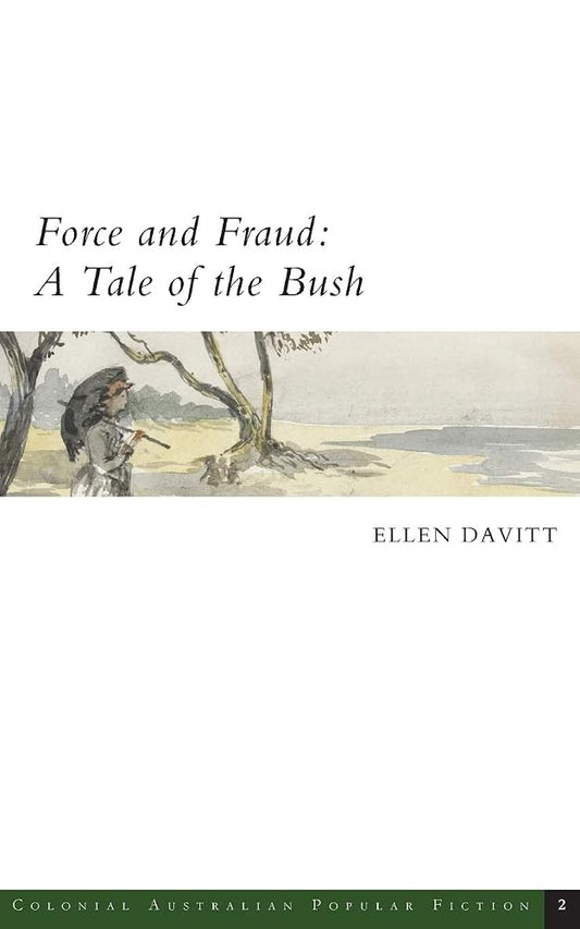 Force and Fraud: A Tale of the Bush (Colonial Australian Popular Fiction) cover image