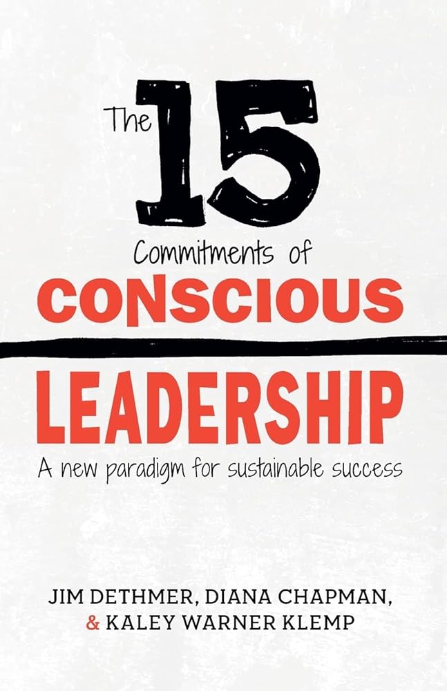 The 15 Commitments of Conscious Leadership: A New Paradigm for Sustainable Success cover image