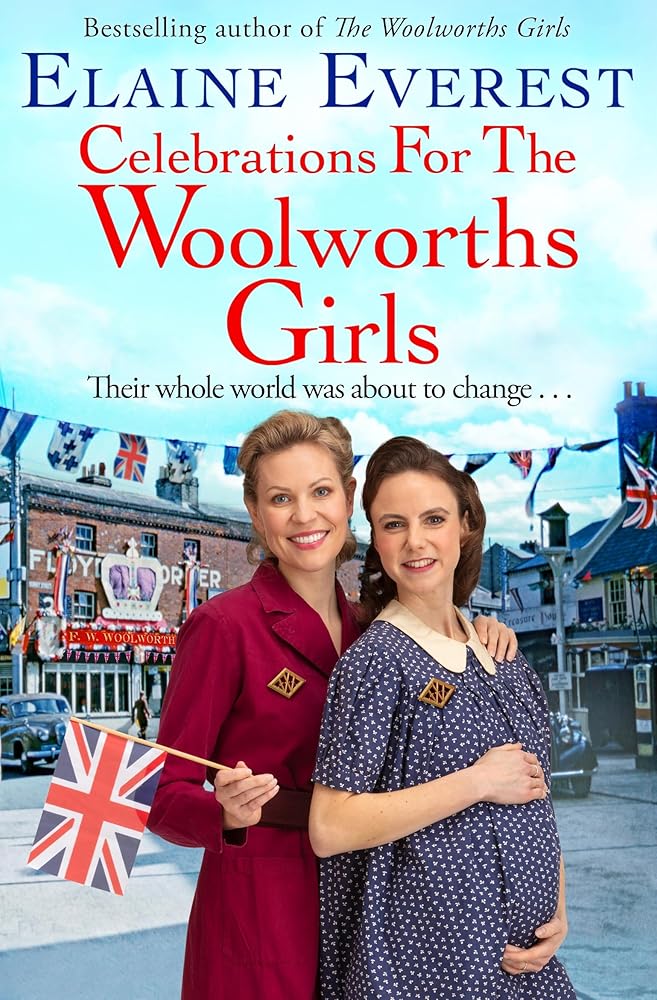 Celebrations for the Woolworths Girls: A bestselling, heartwarming story about friendship and hope cover image