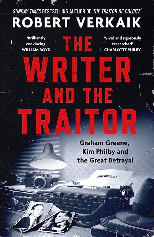The Writer and the Traitor: A thrilling history of the 20th century's most intriguing friendship - between novelist Graham Greene and spy Kim Philby cover image