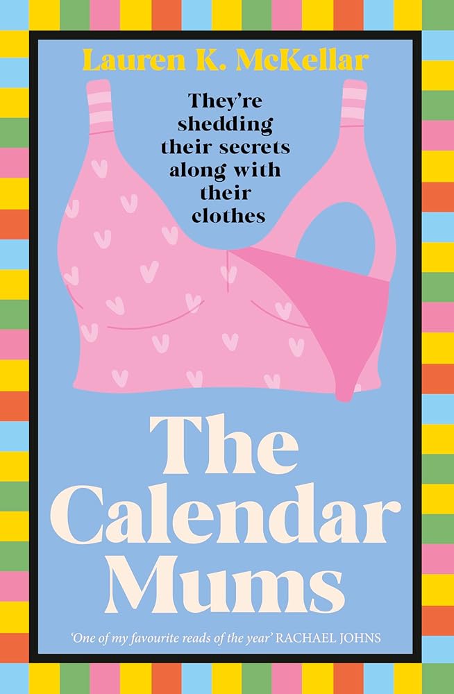 The Calendar Mums: A stunning debut, Calendar Girls meets The Let Down, poignant and witty. For readers of Colleen Hoover and Rachael Johns, the pe cover image