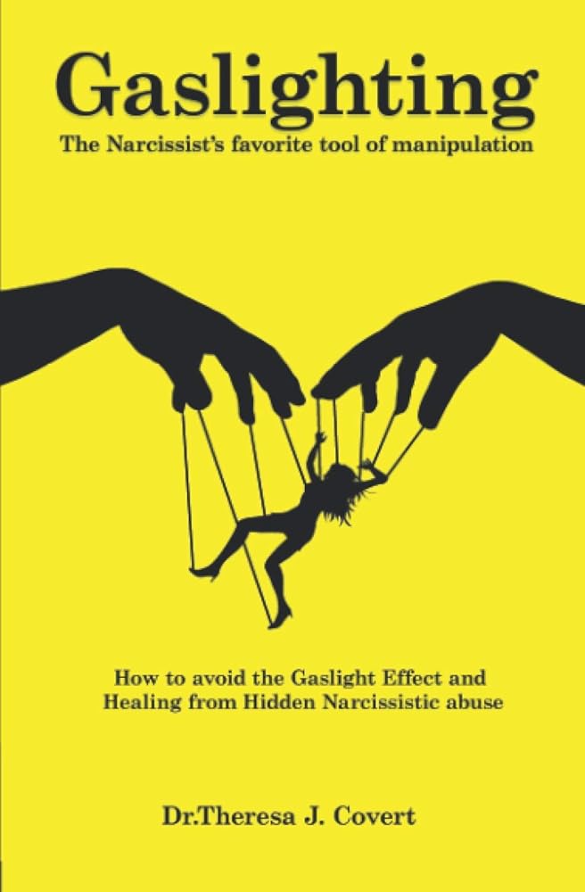 Gaslighting: The Narcissist's favorite tool of Manipulation - How to avoid the Gaslight Effect and Recovery from Emotional and Narcissistic Abuse cover image