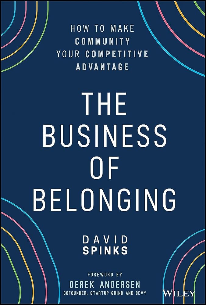 The Business of Belonging: How to Make Community your Competitive Advantage cover image