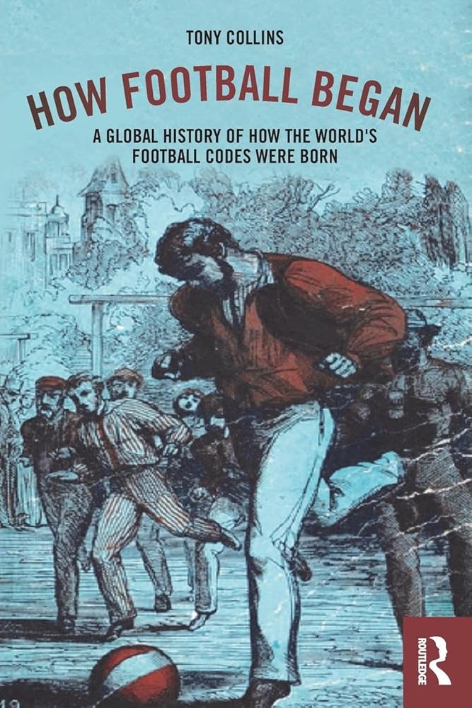 How Football Began: A Global History of How the World's Football Codes Were Born cover image