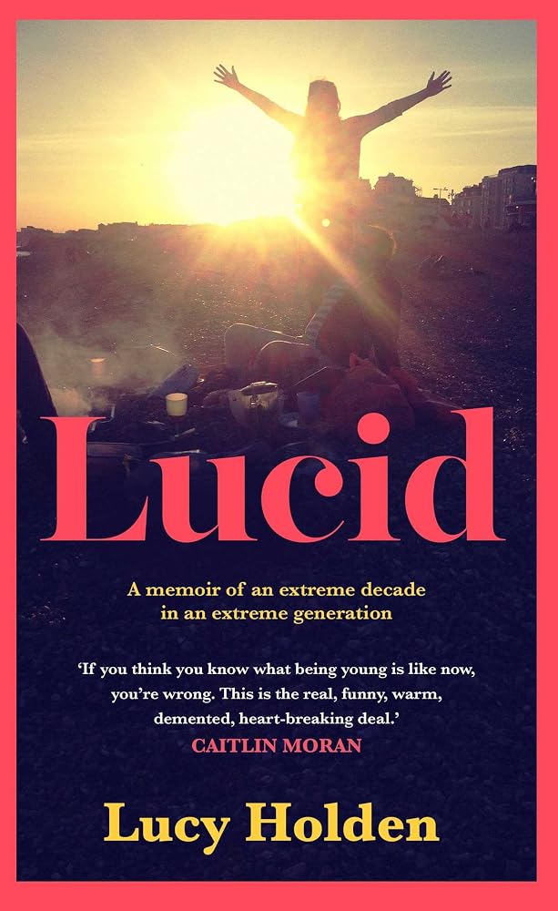 Lucid: A Memoir of an Extreme Decade in an Extreme Generation cover image