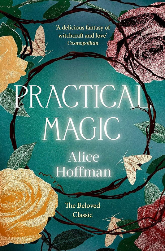 Practical Magic: The Beloved Novel of Love, Friendship, Sisterhood and Magic cover image