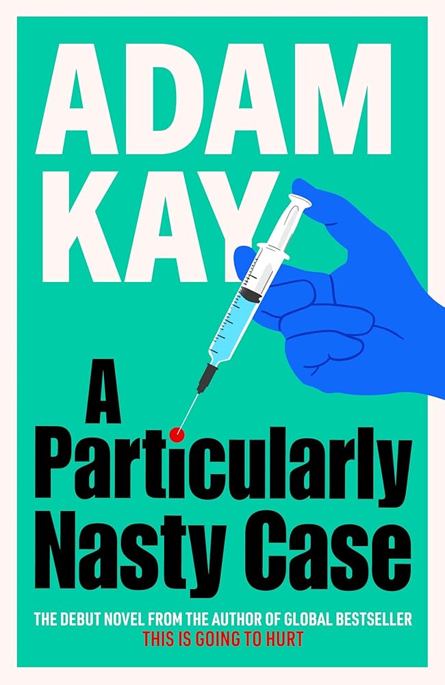 A Particularly Nasty Case: The Debut Novel from the Author of the Global Bestseller This Is Going to Hurt cover image
