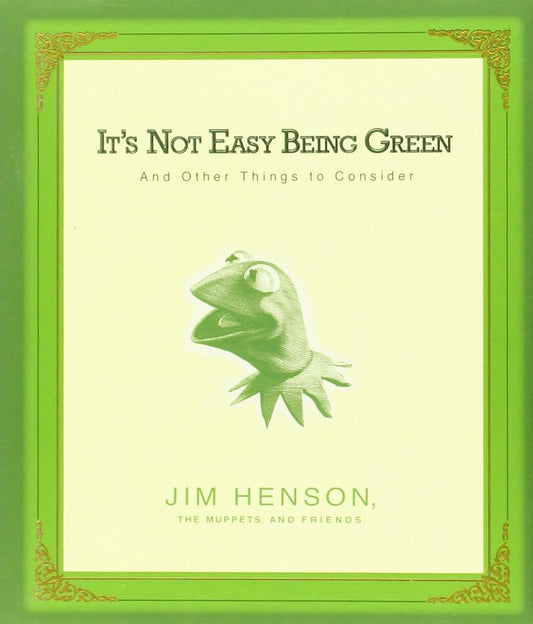 It's Not Easy Being Green: And Other Things to Consider cover image
