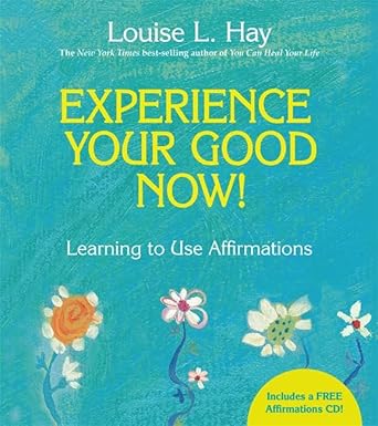Experience Your Good Now!: Learning to Use Affirmations cover image