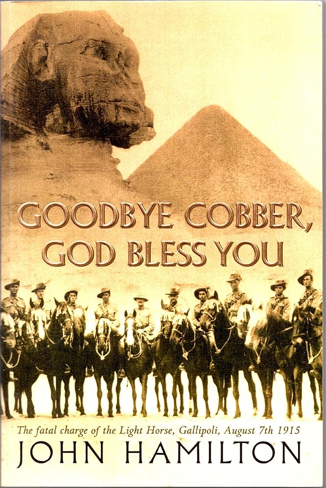 Goodbye Cobber, God Bless You: The Fatal Charge of the Light Horse, Gallipoli, August 7th, 1915 cover image