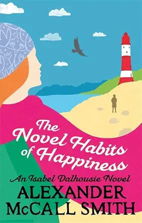 The Novel Habits of Happiness (Isabel Dalhousie Novels) cover image