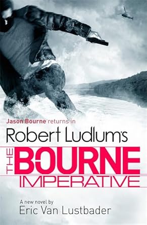 Robert Ludlums the Bourne Imperative [Paperback] [Jan 01, 2012] Robert Ludlum,Eric Van Lustbader,Eric Van Lustbader,Ludlum,Eric Van cover image