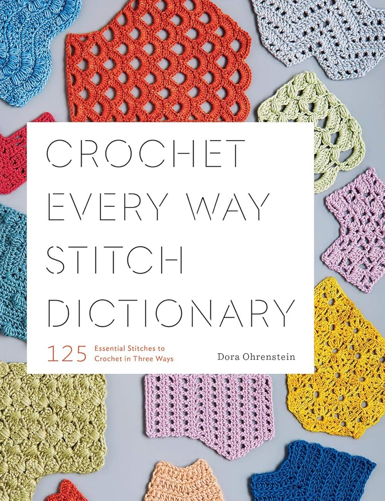 Crochet Every Way Stitch Dictionary: 125 Essential Stitches to Crochet in Three Ways cover image