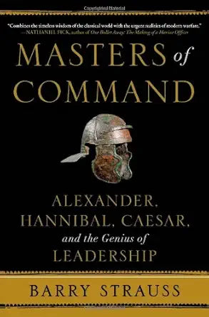 Masters of Command: Alexander, Hannibal, Caesar, and the Genius of Leadership cover image
