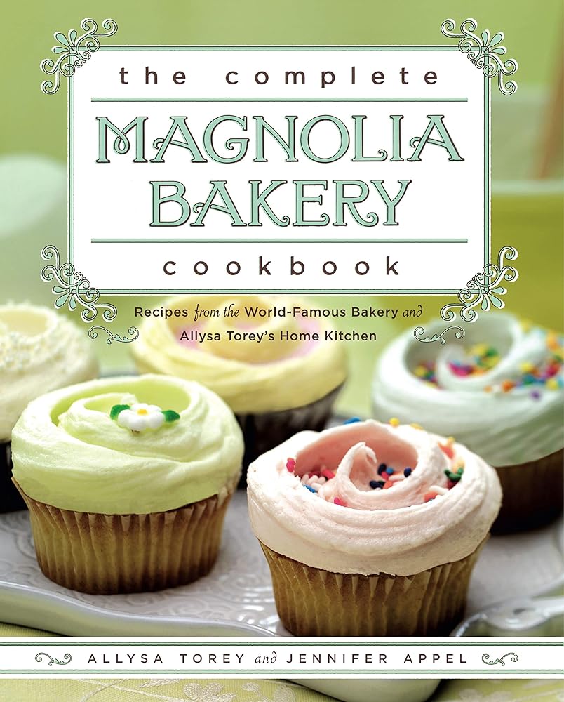 The Complete Magnolia Bakery Cookbook: Recipes from the World-Famous Bakery and Allysa Torey's Home Kitchen cover image