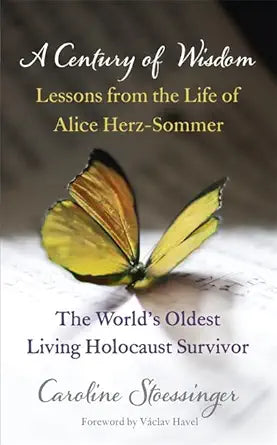 A Century of Wisdom: Lessons from the Life of Alice Herz-Somer, the World's Oldest Living Holocaust Survivor. by Caroline Stoessinger cover image