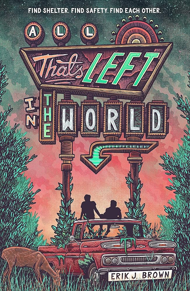 All That's Left in the World: A queer, dystopian romance about courage, hope and humanity cover image