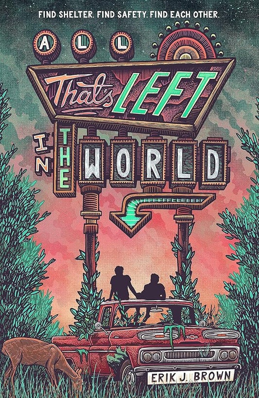 All That's Left in the World: A queer, dystopian romance about courage, hope and humanity cover image