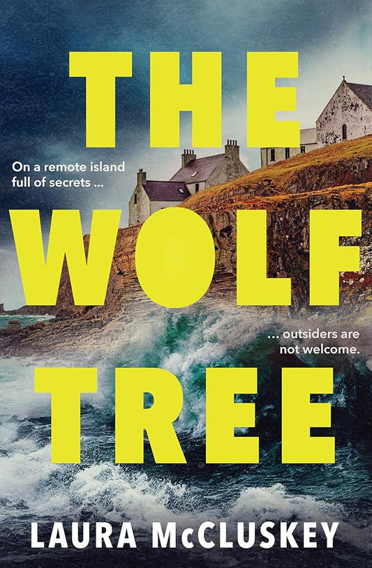 The Wolf Tree: The gripping unputdownable debut crime thriller of the year, perfect for fans of Dervla McTiernan, Ann Cleeves and Hayley Scrivenor cover image