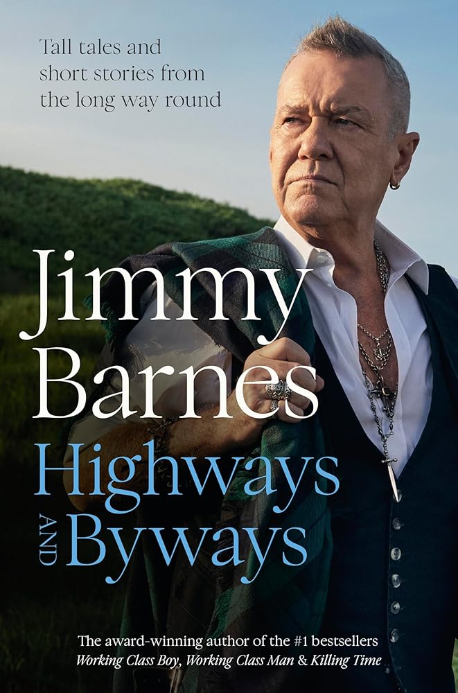 Highways and Byways: From Australian rock legend & bestselling author of WORKING CLASS BOY, WORKING CLASS MAN & KILLING TIME cover image