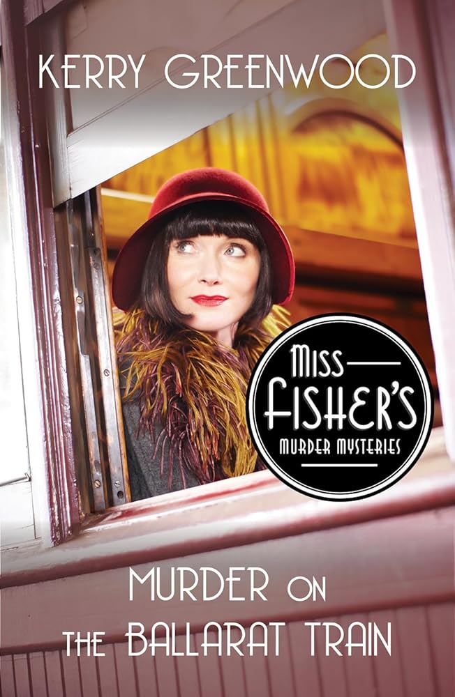 Murder on the Ballarat Train (TV Tie-In Edition) (Miss Fisher's Murder Mysteries, 3) cover image