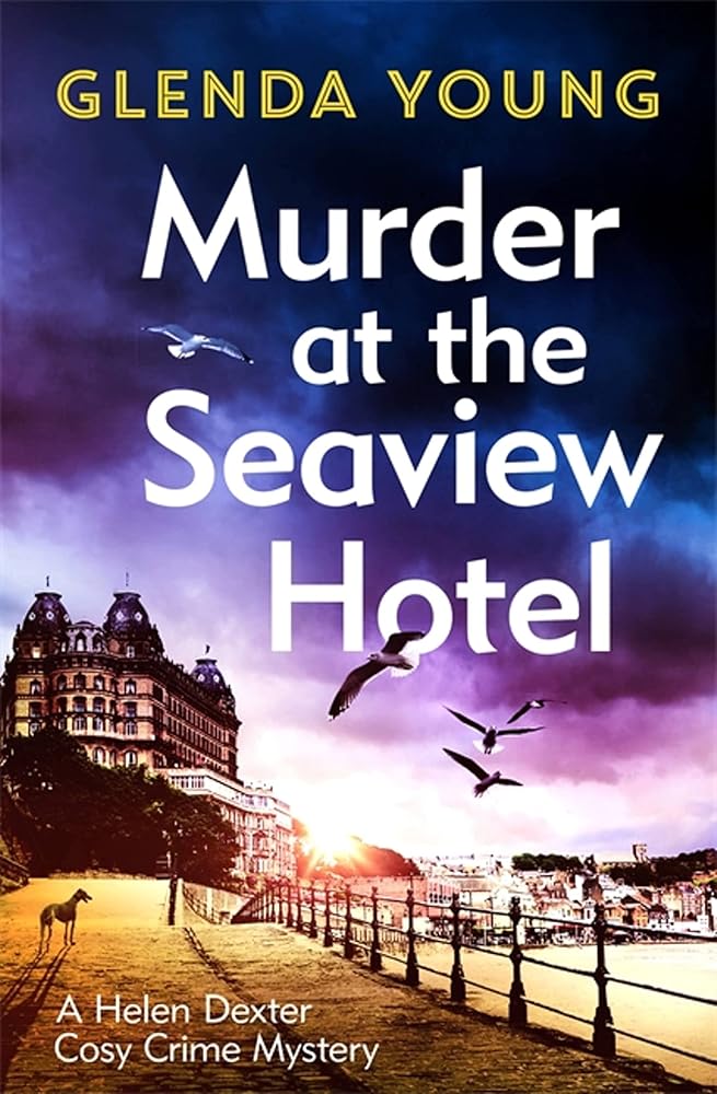 Murder at the Seaview Hotel (A Helen Dexter Cosy Crime Mystery) cover image