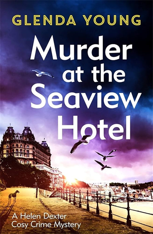 Murder at the Seaview Hotel (A Helen Dexter Cosy Crime Mystery) cover image