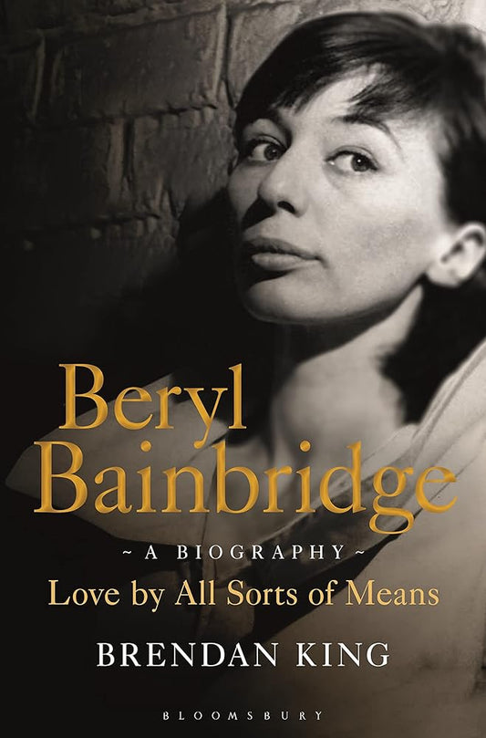 Beryl Bainbridge: Love by All Sorts of Means: A Biography cover image