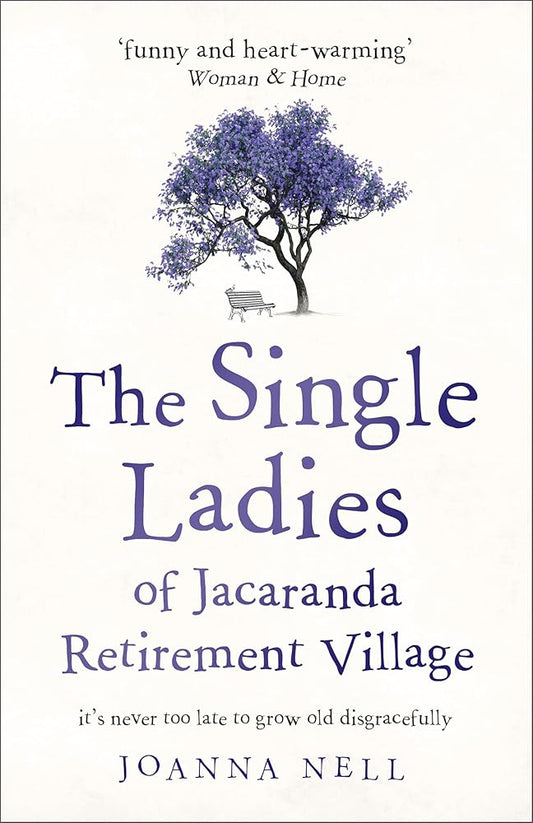 The Single Ladies of Jacaranda Retirement Village: an uplifting and hilarious tale of love and friendship cover image